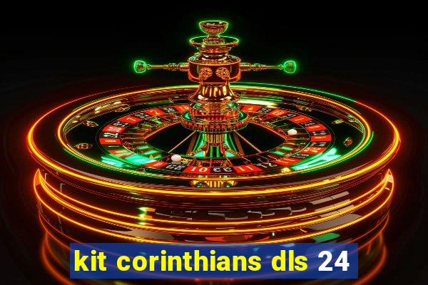 kit corinthians dls 24